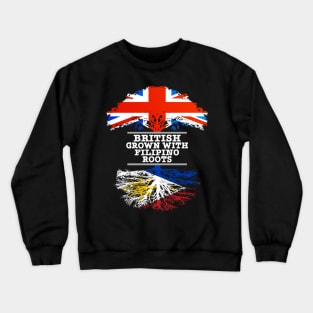 British Grown With Filipino Roots - Gift for Philippines With Roots From Filipino Crewneck Sweatshirt